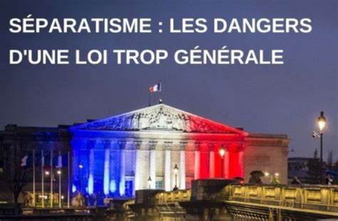 Separatisme les dangers d une loi trop generale